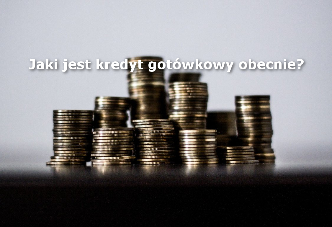 Jaki jest kredyt gotówkowy obecnie