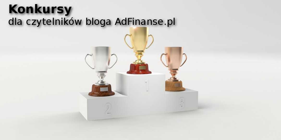 Konkursy dla czytelników bloga AdFinanse.pl