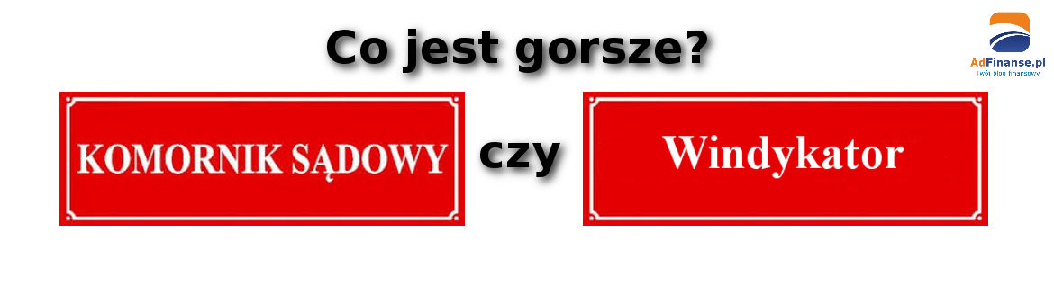 Co jest gorsze komornik czy windykator?