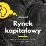 Rynek kapitałowy - definicja, pojęcie