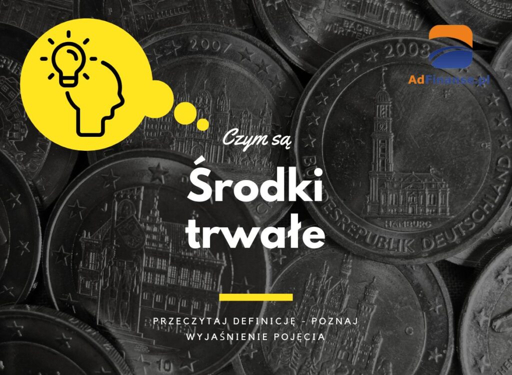 Środki trwałe - definicja, pojęcie