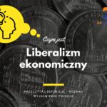 Liberalizm ekonomiczny - definicja, pojęcie