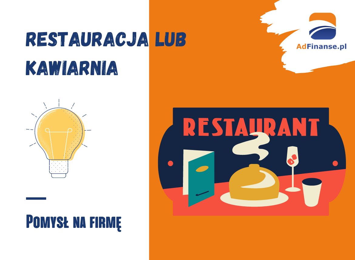 Restauracja lub kawiarnia - pomysł na firmę