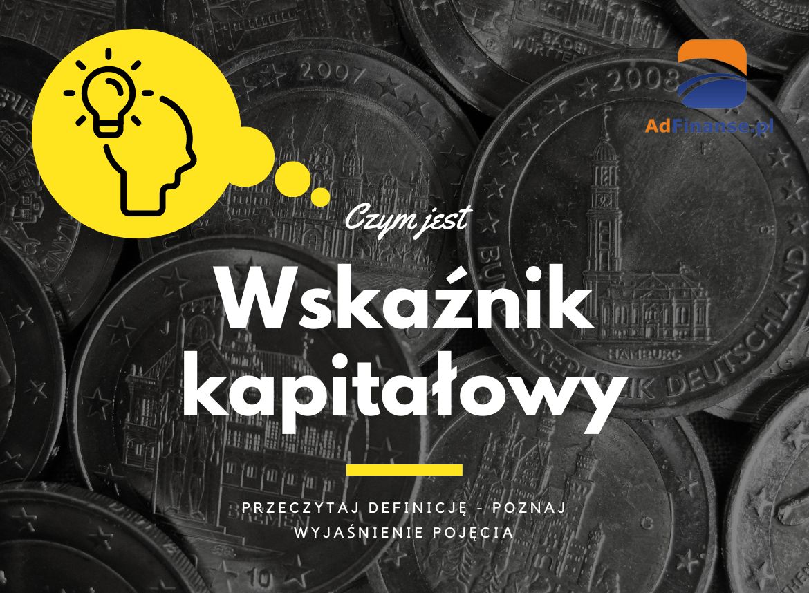 Wskaźnik kapitałowy - definicja, pojęcie