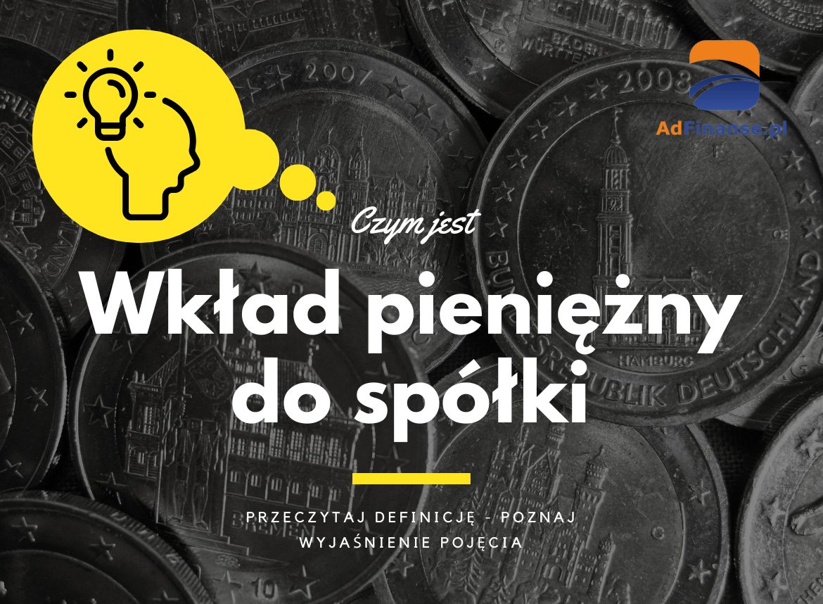 Wkład pieniężny do spółki - definicja, pojęcie