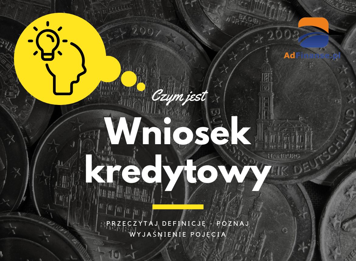 Wniosek kredytowy - definicja, pojęcie
