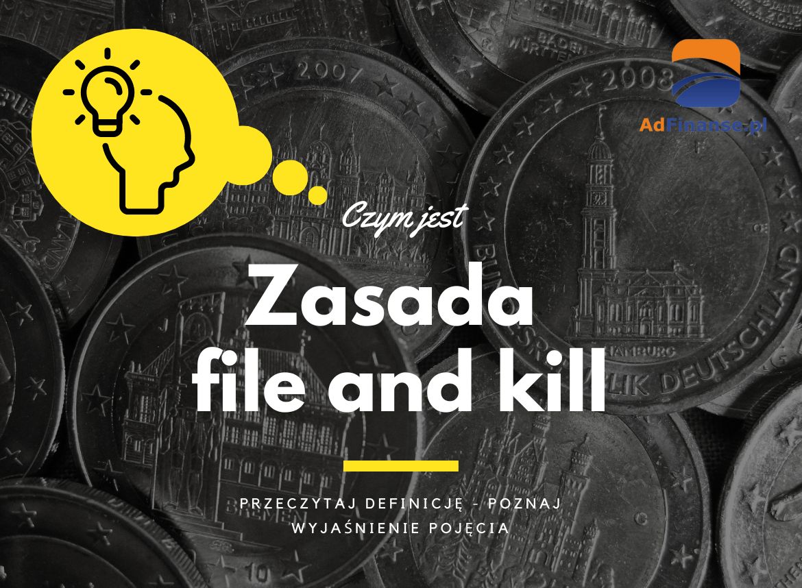 Zasada file and kill - definicja, pojęcie