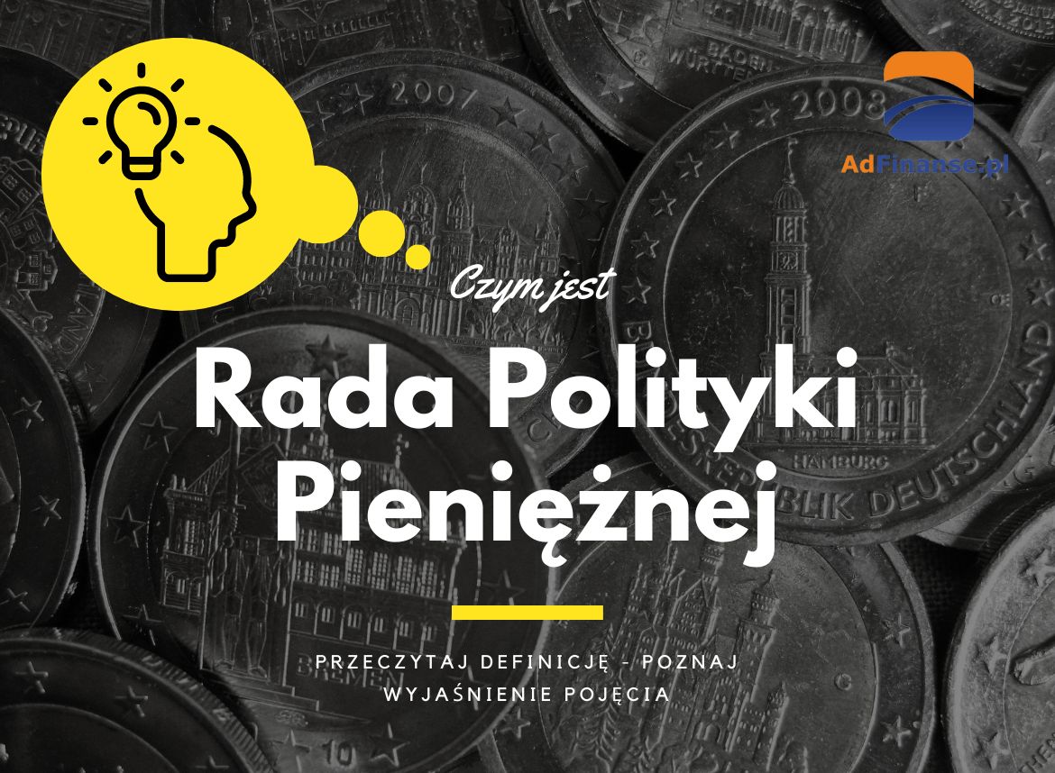Rada Polityki Pieniężnej - definicja, pojęcie