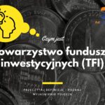 Towarzystwo funduszy inwestycyjnych (TFI) - definicja, pojęcie