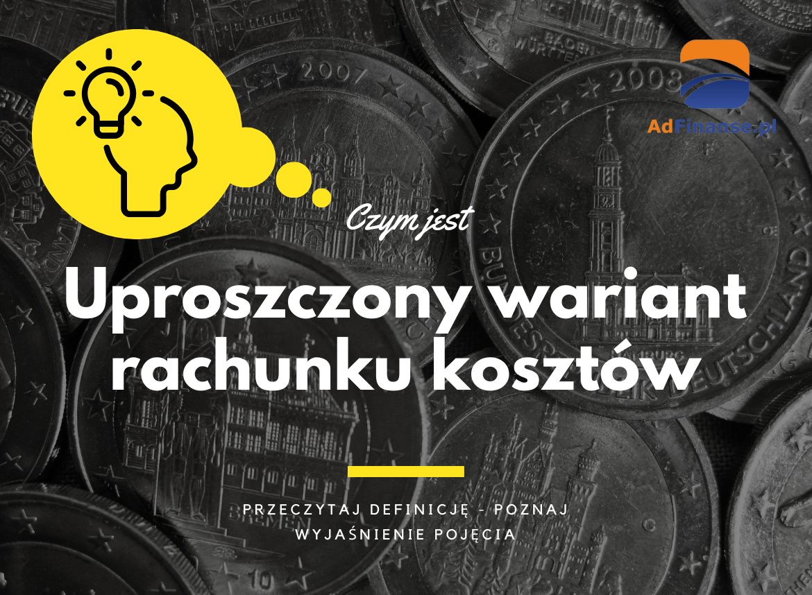 Uproszczony wariant rachunku kosztów - definicja, pojęcie