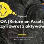 ROA (Return on Assets) - definicja, pojęcie