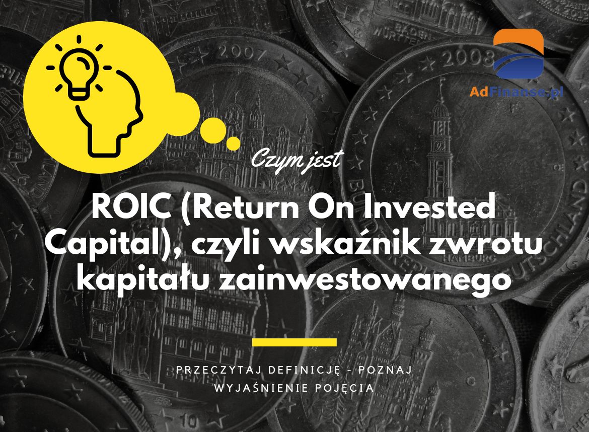 ROIC (Return On Invested Capital) - definicja, pojęcie