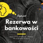 Rezerwa w bankowości - definicja, pojęcie