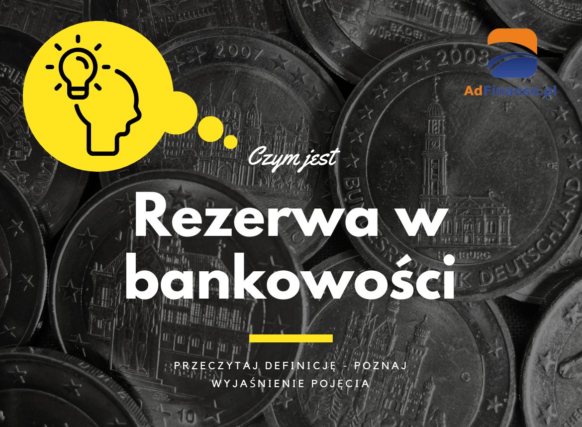 Rezerwa w bankowości - definicja, pojęcie