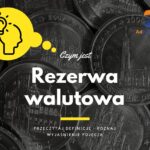 Rezerwa walutowa - definicja, pojęcie