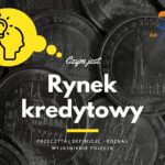 Rynek kredytowy - definicja, pojęcie