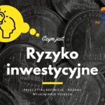 Ryzyko inwestycyjne - definicja, pojęcie