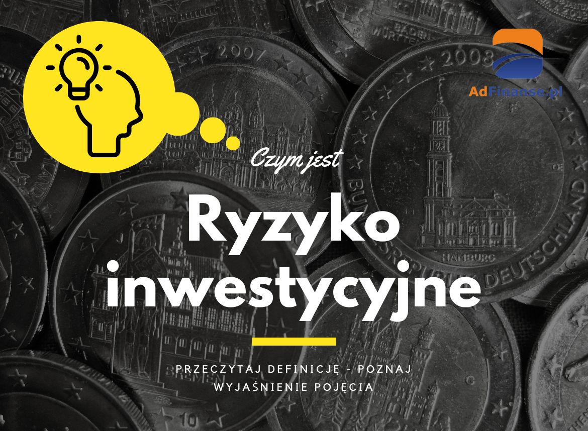 Ryzyko inwestycyjne - definicja, pojęcie