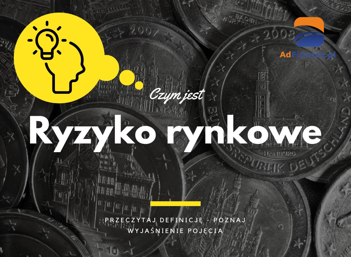 Ryzyko rynkowe - definicja, pojęcie