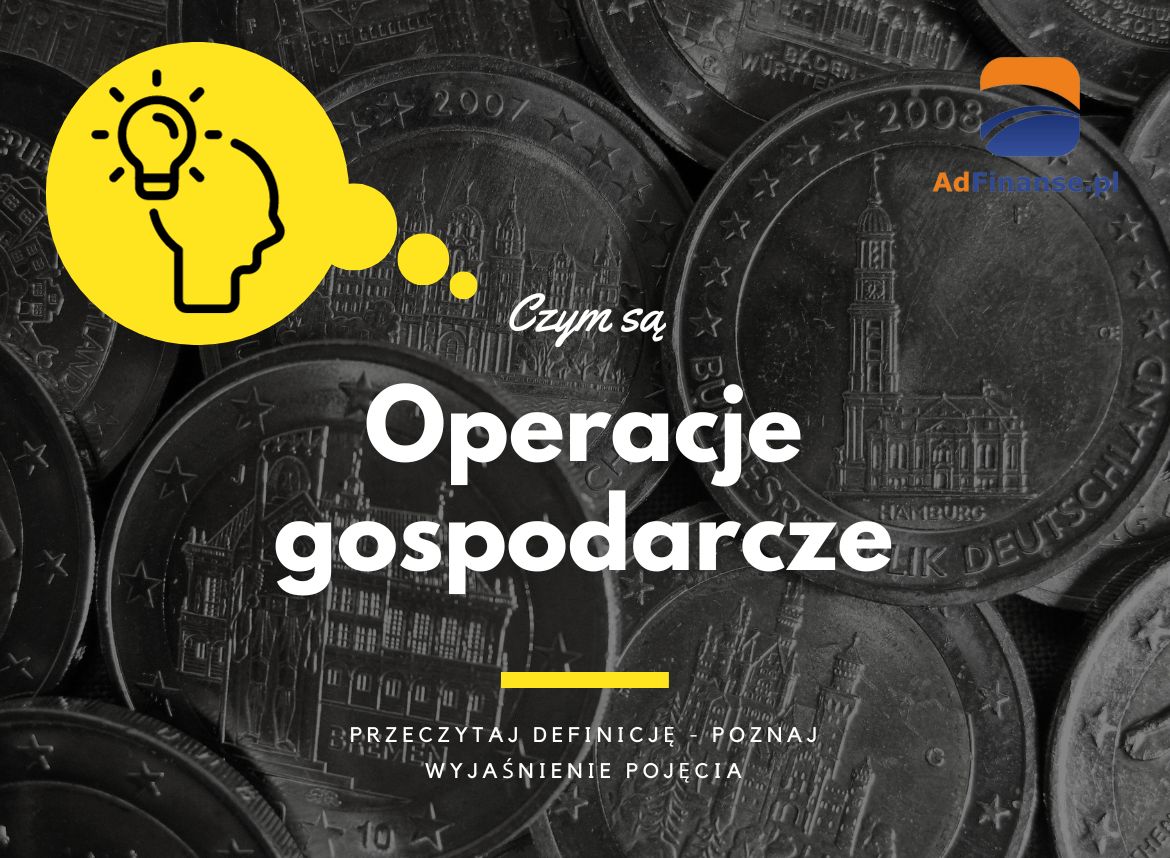 Operacje gospodarcze - definicja, pojęcie