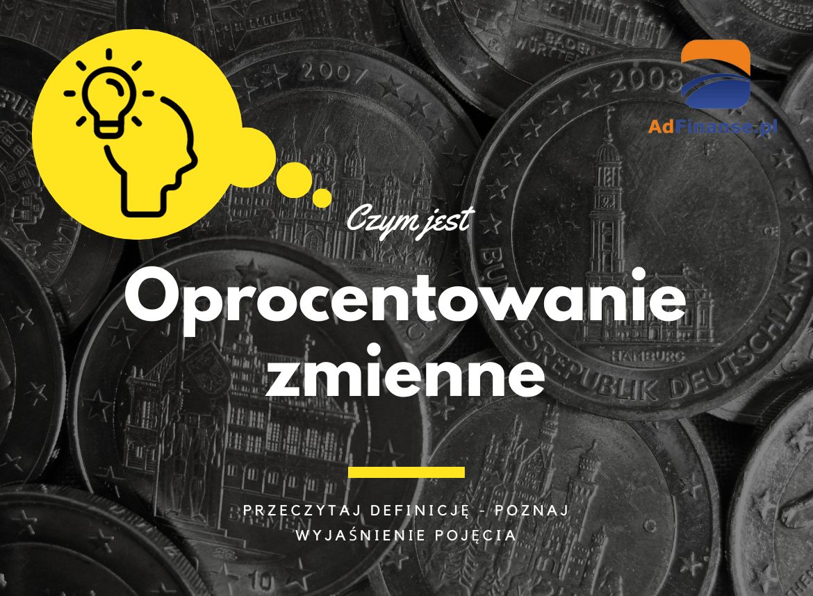 Oprocentowanie zmienne - definicja, pojęcie