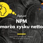 NPM (marża zysku netto) - definicja, pojęcie