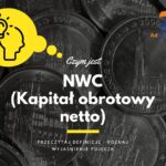 NWC (Kapitał obrotowy netto) - definicja, pojęcie