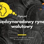 Międzynarodowy rynek walutowy - definicja, pojęcie