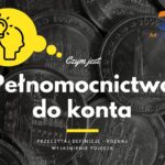 Pełnomocnictwo do konta - definicja, pojęcie