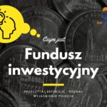 Fundusz inwestycyjny - definicja, pojęcie