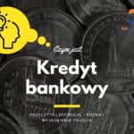Kredyt bankowy - definicja, pojęcie