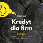 Kredyt dla firm - definicja, pojęcie