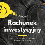 Rachunek inwestycyjny - definicja, pojęcie