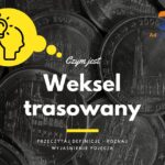 Weksel trasowany - definicja, pojęcie