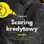 Scoring kredytowy - definicja, pojęcie