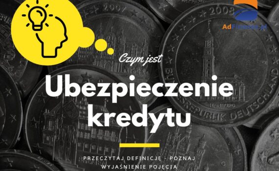 Ubezpieczenie kredytu - definicja, pojęcie