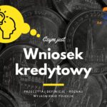 Wniosek kredytowy - definicja, pojęcie
