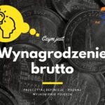 Wynagrodzenie brutto - definicja, pojęcie
