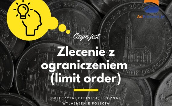 Zlecenie z ograniczeniem (limit order) - definicja, pojęcie