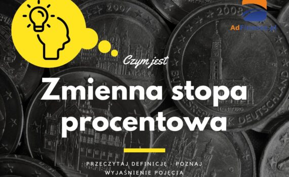 Zmienna stopa procentowa - definicja, pojęcie