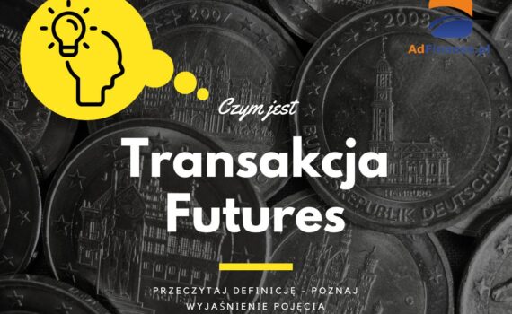 Transakcja Futures - definicja, pojęcie
