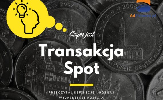 Transakcja Spot - definicja, pojęcie