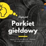Parkiet giełdowy - definicja, pojęcie