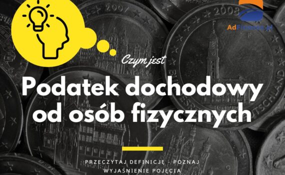 Podatek dochodowy od osób fizycznych PIT - definicja, pojęcie