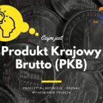 Produkt Krajowy Brutto (PKB) - definicja, pojęcie