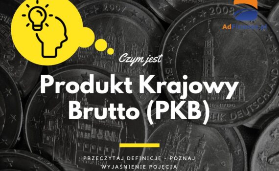 Produkt Krajowy Brutto (PKB) - definicja, pojęcie