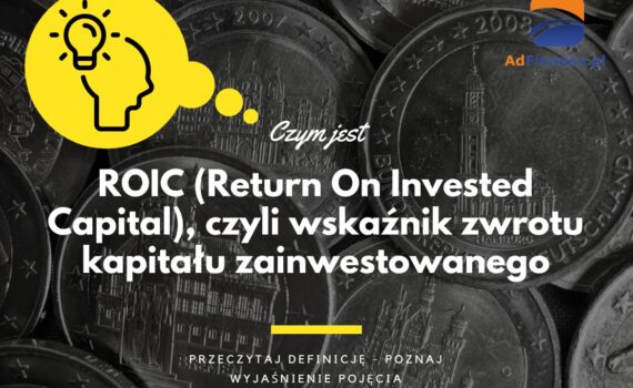 ROIC (Return On Invested Capital) - definicja, pojęcie