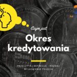 Okres kredytowania - definicja, pojęcie