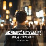 Jak znaleźć motywację i ją utrzymać
