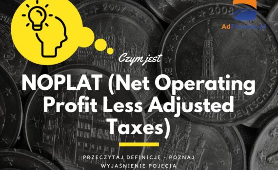 NOPLAT (Net Operating Profit Less Adjusted Taxes) - definicja, pojęcie